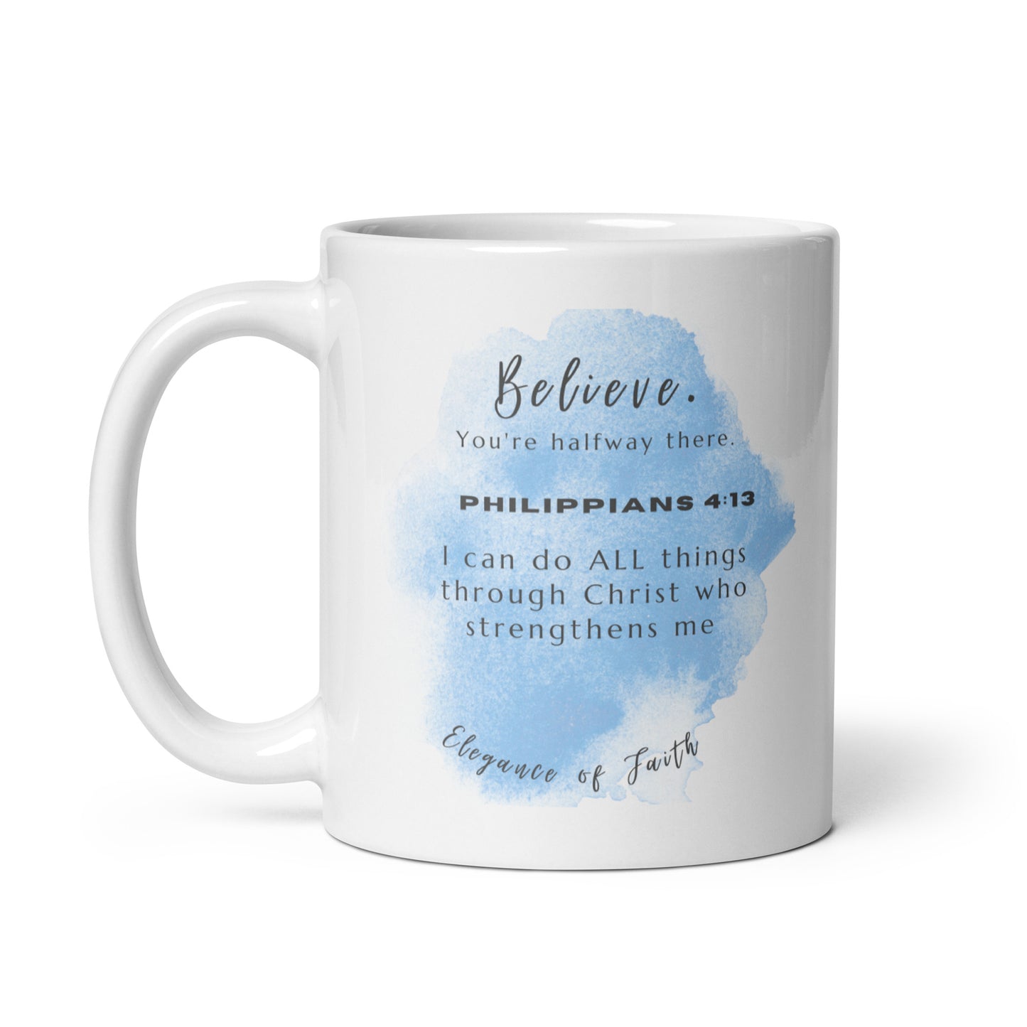 Believe - Philippians  4:13 White glossy mug
