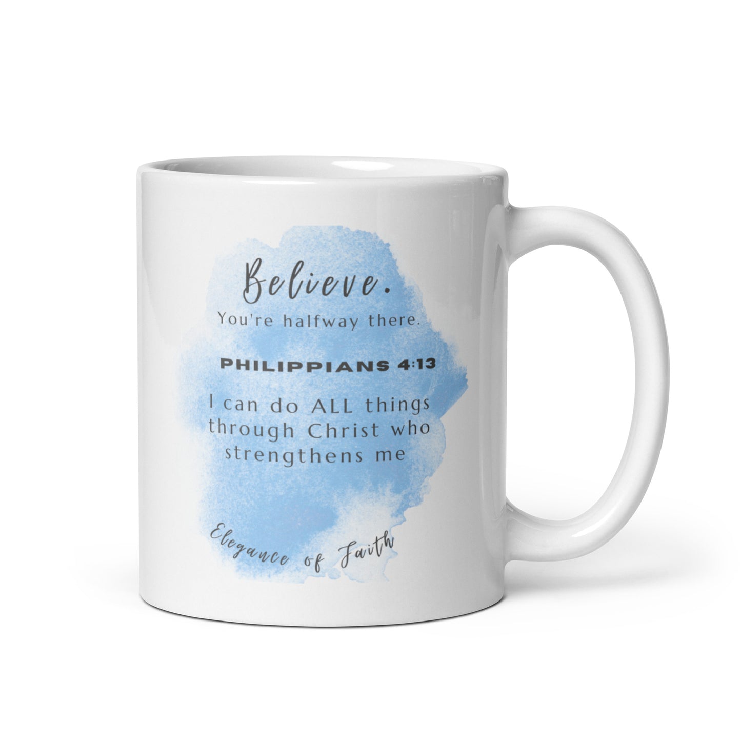 Believe - Philippians  4:13 White glossy mug