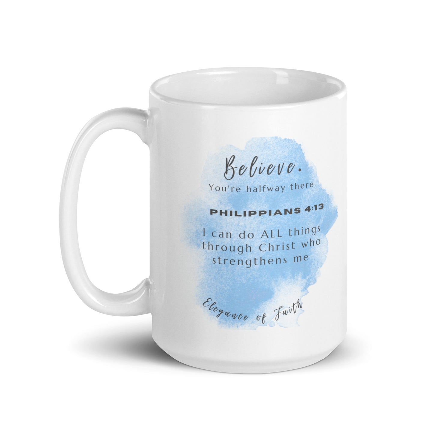 Believe - Philippians  4:13 White glossy mug