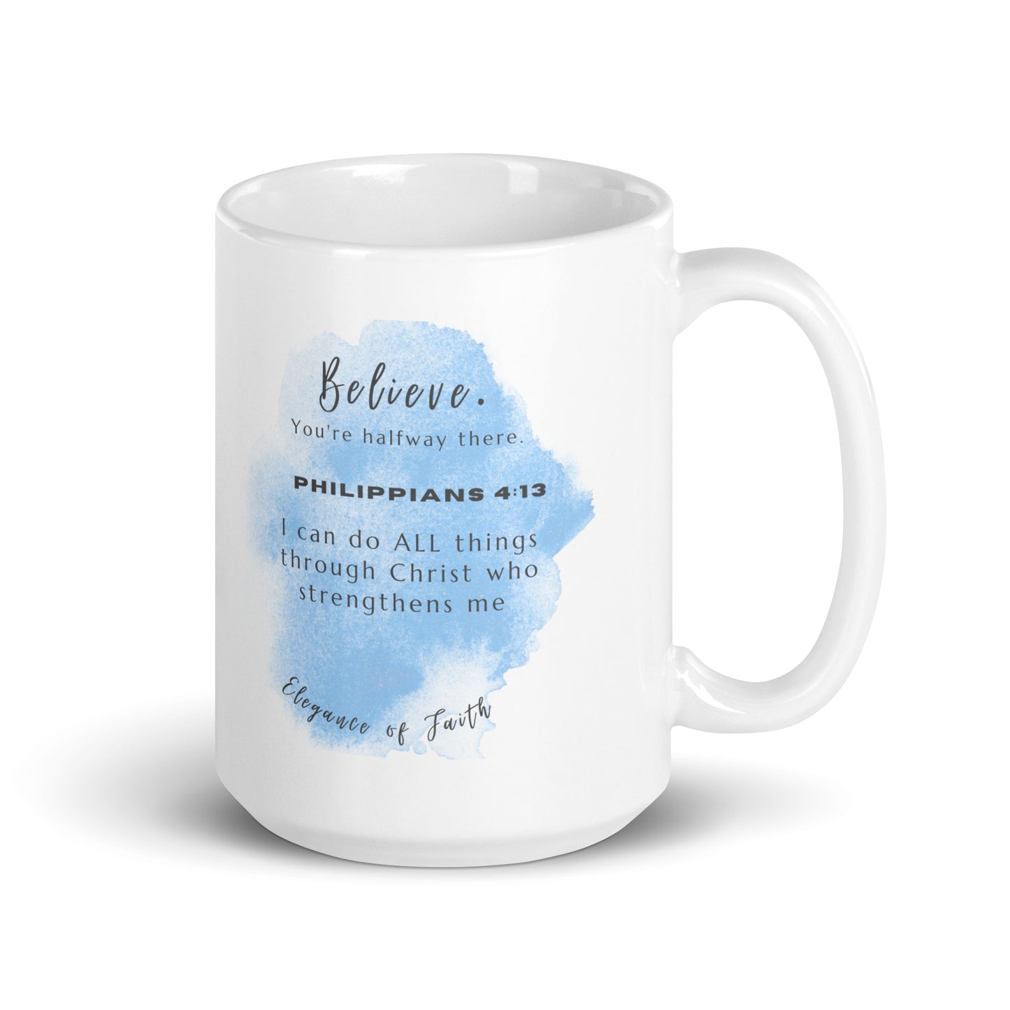 Believe - Philippians  4:13 White glossy mug